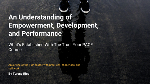 A Prequel To Trust Your P.A.C.E. Course - What's Established By Understanding Empowerment, Development, and Performance